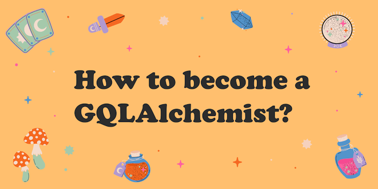 How to Become a GQLAlchemist?