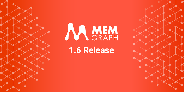 Announcing Memgraph 1.6 - It's Time for Data Streaming!