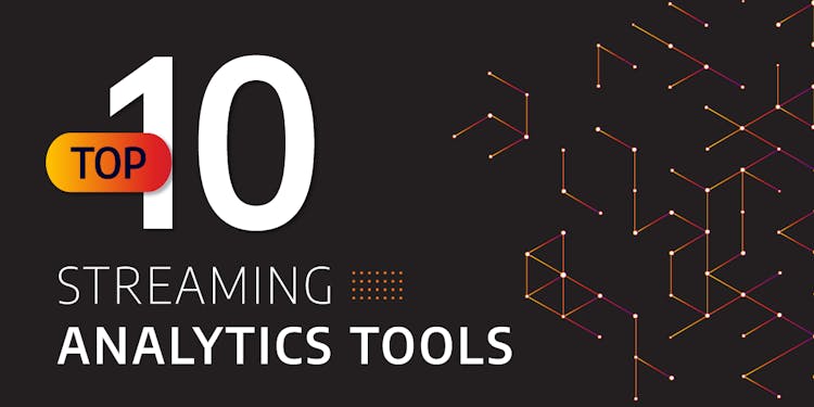 Top 10 Streaming Analytics Tools