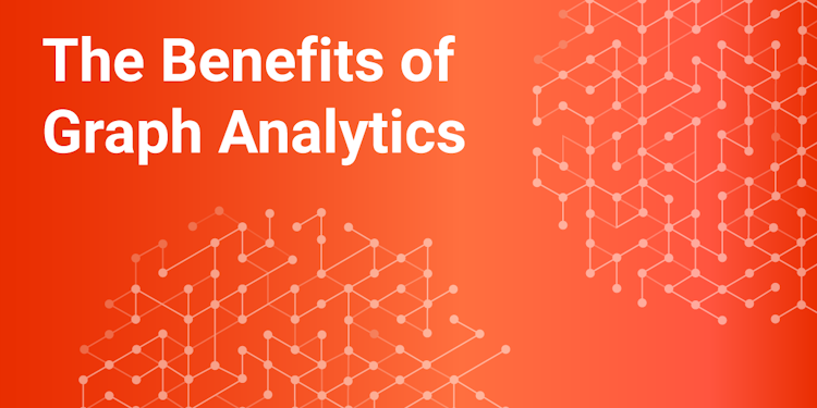 The Benefits of Graph Analytics - How Various Industries Can Utilize Network Analysis