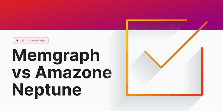 Memgraph-vs.-Amazon-Neptune:-Key-Advantages